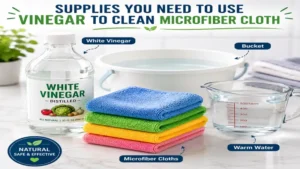 Essential supplies needed for vinegar to clean microfiber cloth, including white vinegar, warm water, and microfiber towels