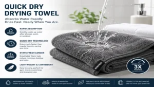 drying towel with quick dry technology for rapid water absorption and faster drying performance