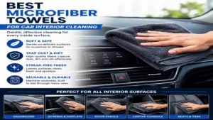 best microfiber towels for cars cleaning dashboards, touchscreens, seats, and interior trim with streak-free results