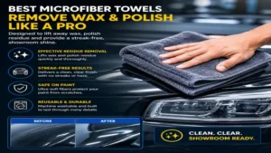 best microfiber towels for cars removing wax and polish residue while maintaining a clean showroom-quality shine