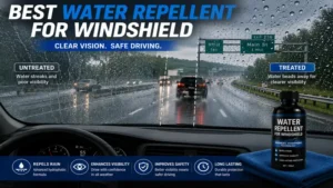 Best water repellent for windshield improving visibility while driving on a rainy highway