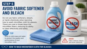 Avoiding fabric softener and bleach when learning how to wash microfiber cloth for glasses to preserve microfiber quality.