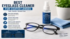 Best eyeglass cleaner for coated lenses beside clean and smudge-free eyeglasses